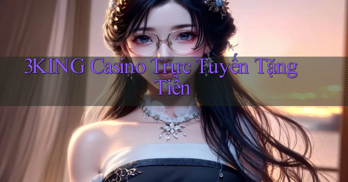 3king casino trực tuyến tặng tiền