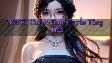 3king casino trực tuyến tặng tiền
