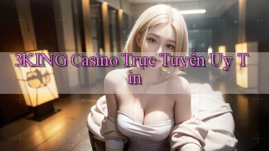 3king casino trực tuyến uy tín