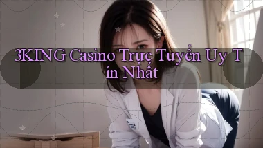 3king casino trực tuyến uy tín nhất