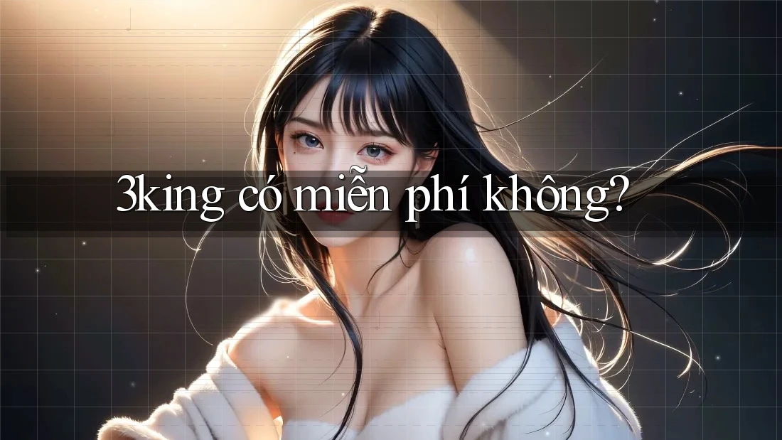 3king có miễn phí không?