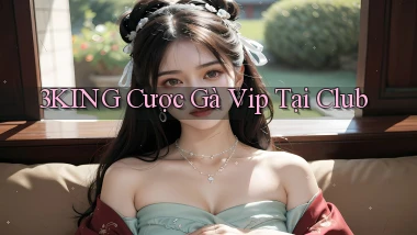 3king  cược gà vip tại club