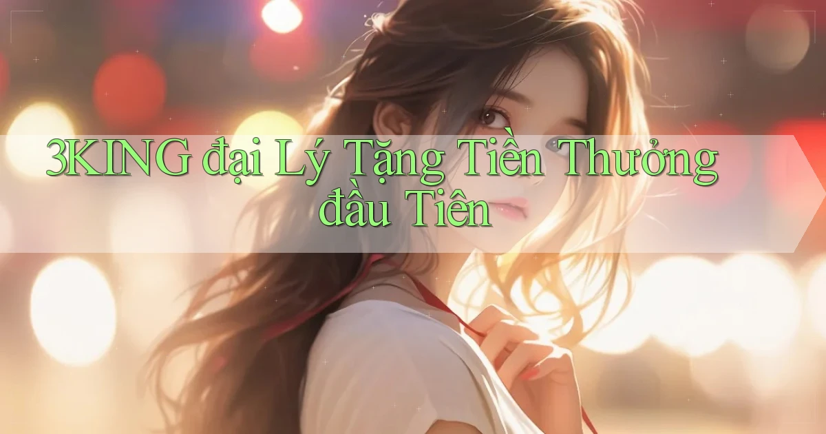 3king  đại lý tặng tiền thưởng đầu tiên