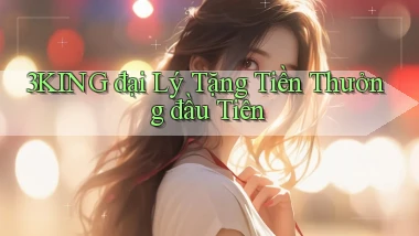 3king  đại lý tặng tiền thưởng đầu tiên