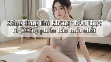 3king đáng thử không ROI thực tế (2026) phiên bản mới nhất
