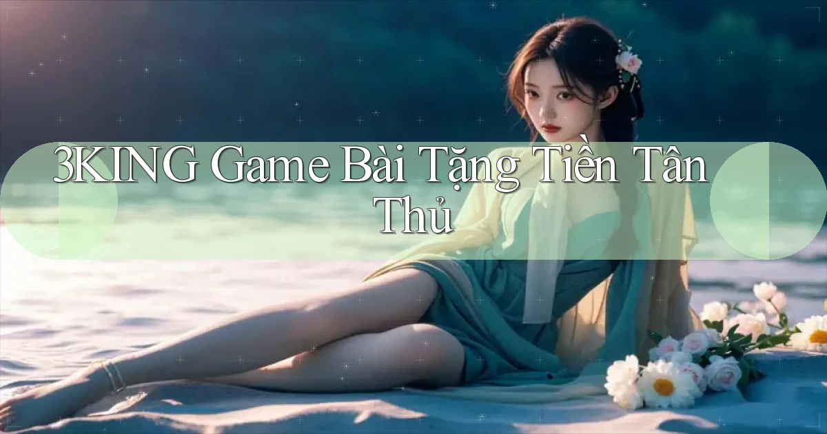 3king  game bài tặng tiền tân thủ