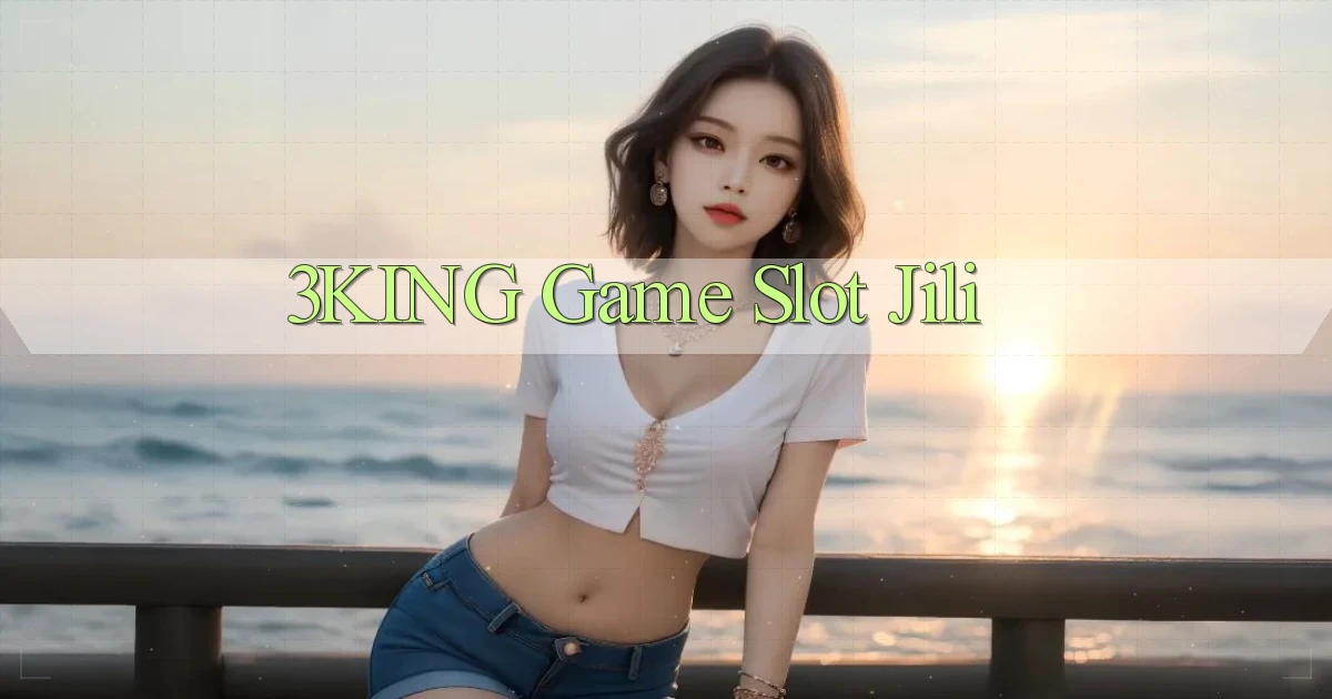 3king  game slot jili