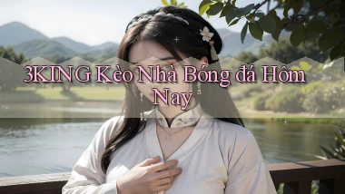 3king  kèo nhà bóng đá hôm nay