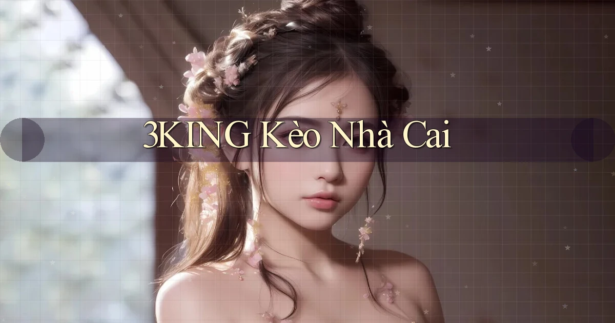 3king  kèo nhà cai