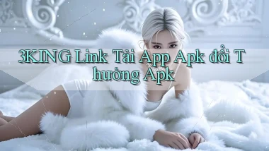 3king  link tải app apk đổi thưởng apk