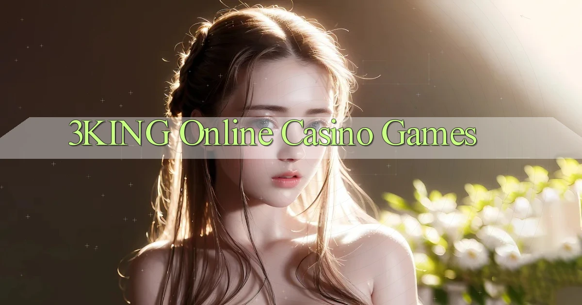 3king Online Casino Games