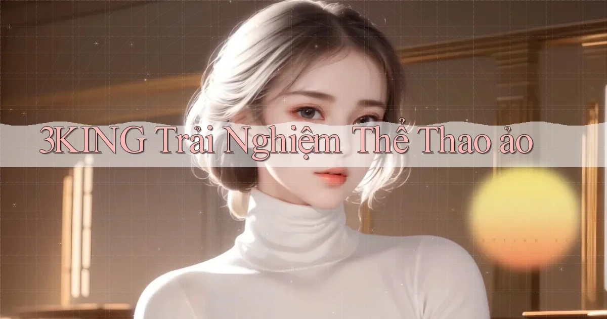 3king  trải nghiệm thể thao ảo