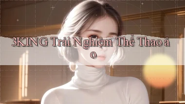 3king  trải nghiệm thể thao ảo