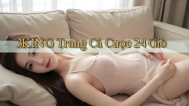 3king trang cá cược 24 giờ