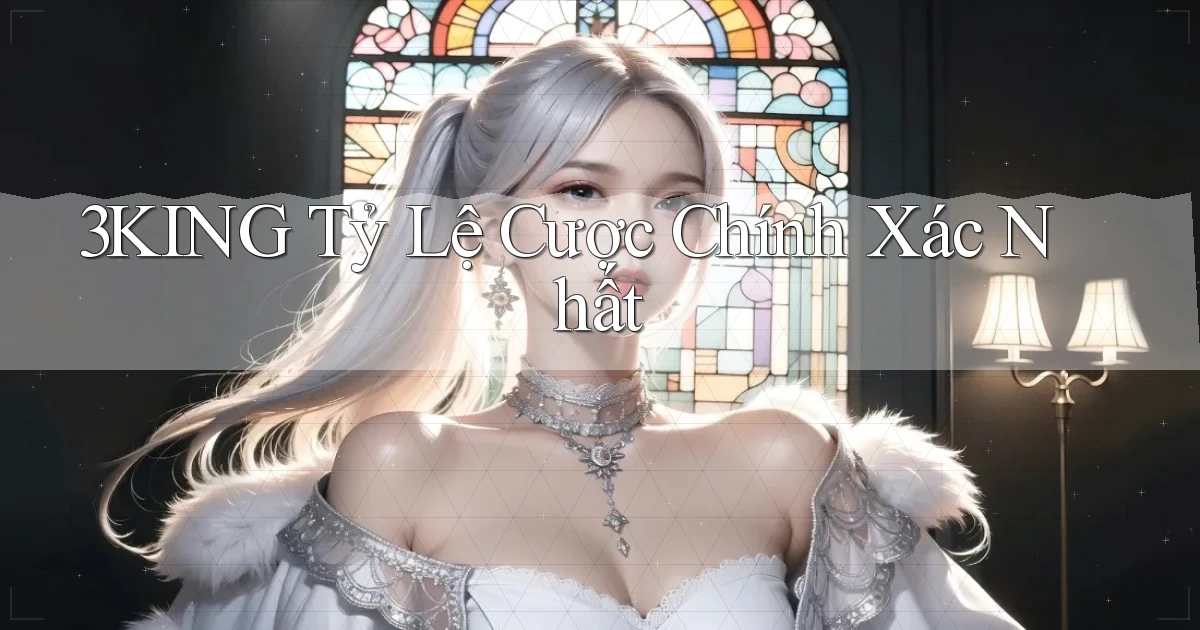 3king  tỷ lệ cược chính xác nhất