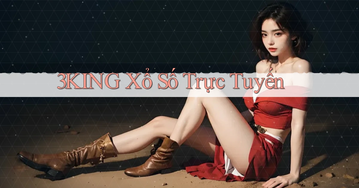 3king Xổ số trực tuyến
