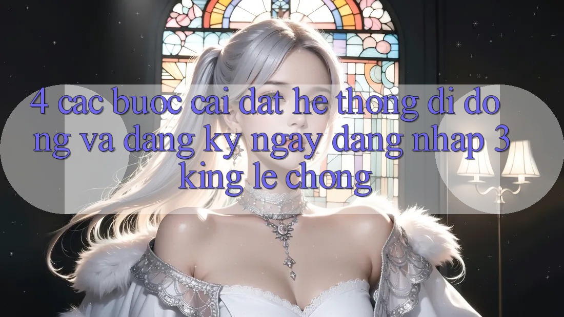 4. Các bước Cài đặt Hệ thống di động Và Đăng ký ngay, Đăng Nhập 3king Lẹ Chóng 4. Các bước Cài đặt Hệ thống di động Và Đăng ký ngay, Đăng Nhập 3king Lẹ Chóng