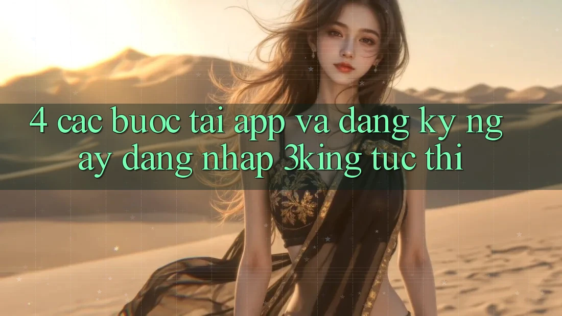4. Các bước Tải App Và Đăng ký ngay, Đăng Nhập 3king Tức thì