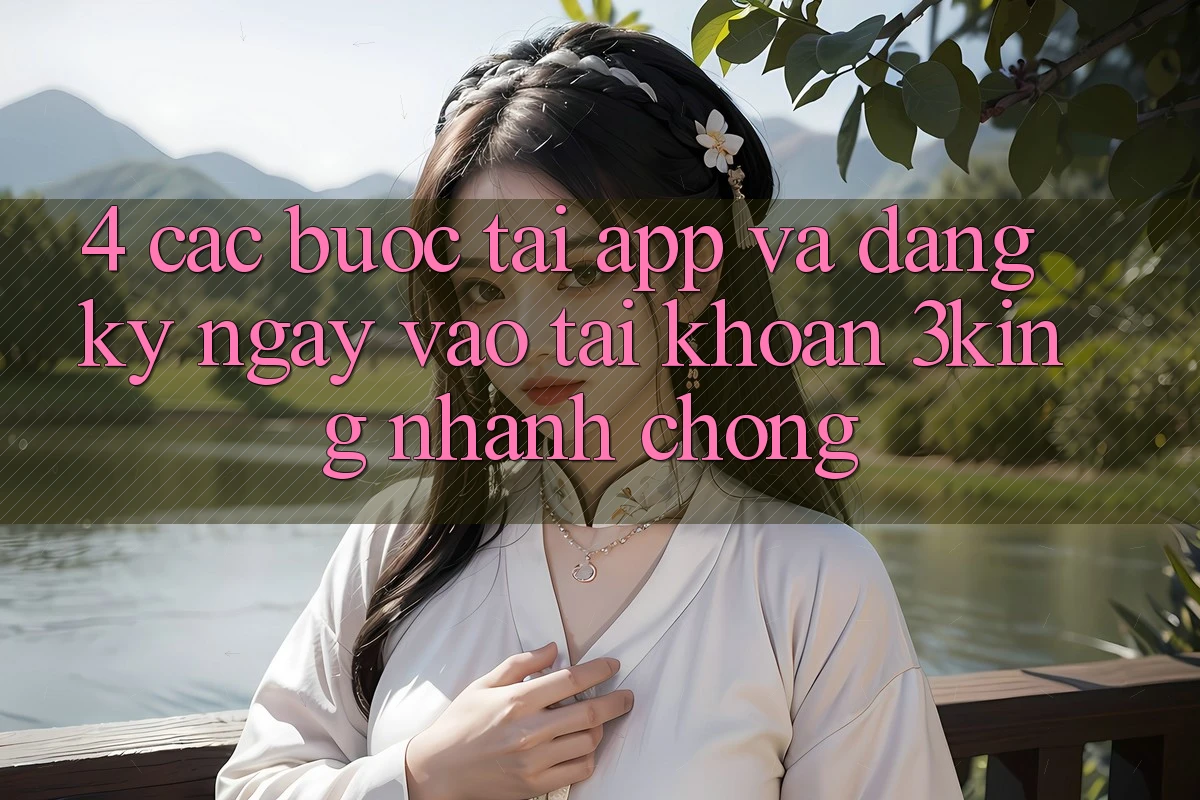 4. Các bước Tải App Và Đăng ký ngay, Vào tài khoản 3king Nhanh Chóng 4. Các bước Tải App Và Đăng ký ngay, Vào tài khoản 3king Nhanh Chóng