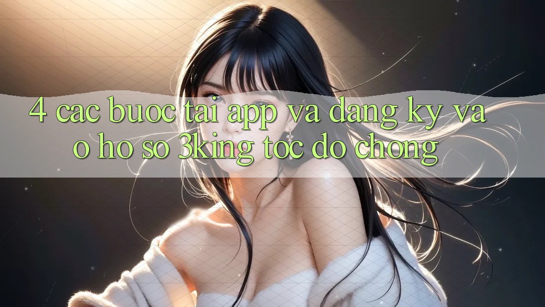 4. Các bước Tải App Và Đăng Ký, Vào hồ sơ 3king Tốc độ Chóng 4. Các bước Tải App Và Đăng Ký, Vào hồ sơ 3king Tốc độ Chóng