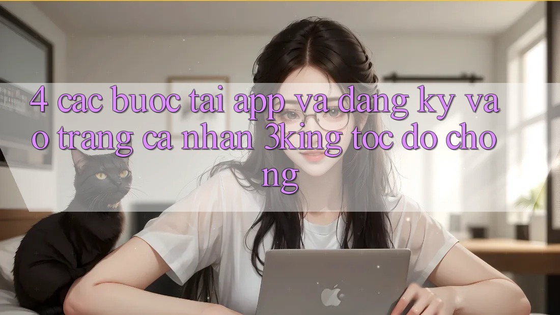 4. Các bước Tải App Và Đăng Ký, Vào trang cá nhân 3king Tốc độ Chóng 4. Các bước Tải App Và Đăng Ký, Vào trang cá nhân 3king Tốc độ Chóng