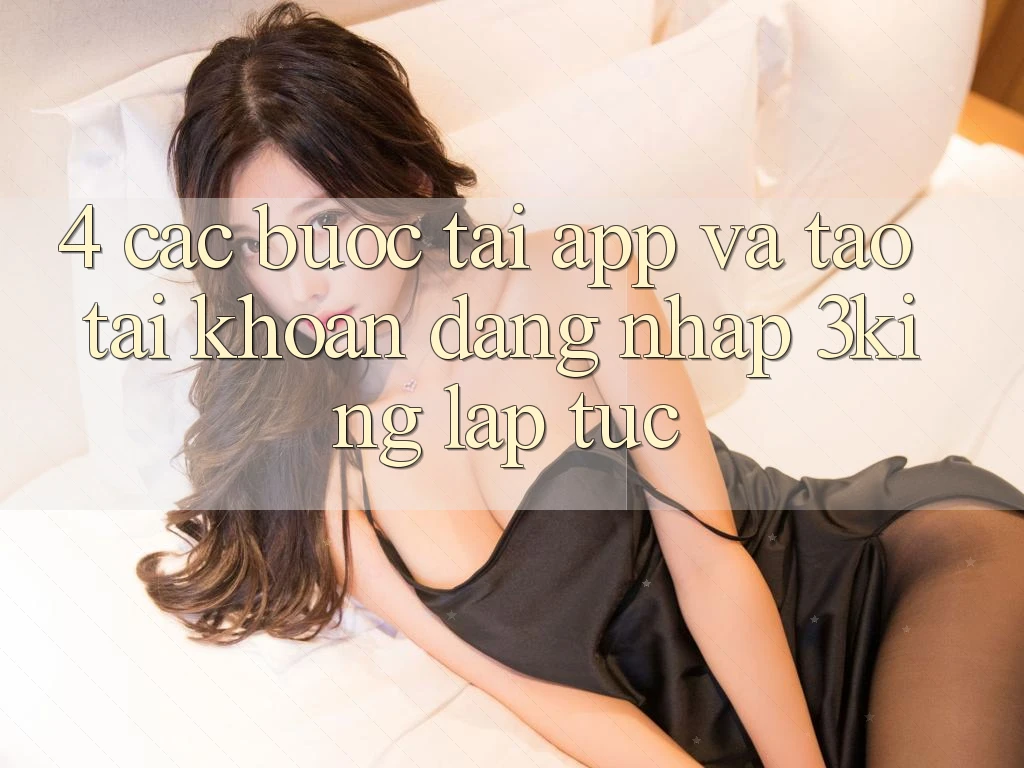 4. Các bước Tải App Và Tạo tài khoản, Đăng Nhập 3king Lập tức 4. Các bước Tải App Và Tạo tài khoản, Đăng Nhập 3king Lập tức