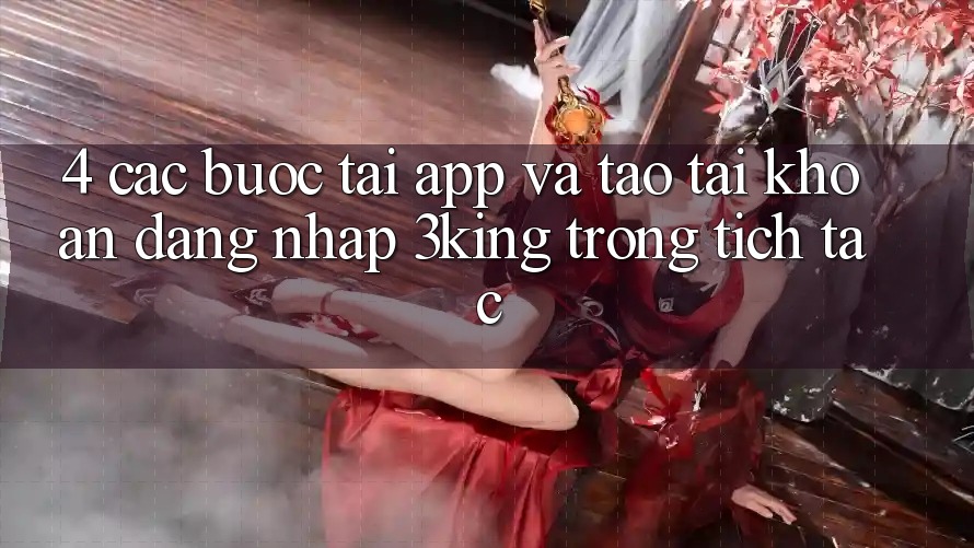 4. Các bước Tải App Và Tạo tài khoản, Đăng Nhập 3king Trong tích tắc 4. Các bước Tải App Và Tạo tài khoản, Đăng Nhập 3king Trong tích tắc