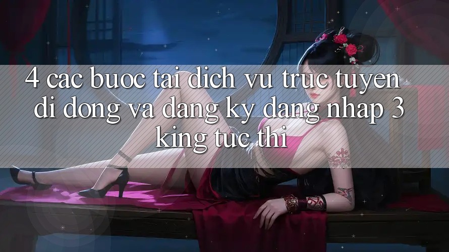 4. Các bước Tải Dịch vụ trực tuyến di động Và Đăng Ký, Đăng Nhập 3king Tức thì