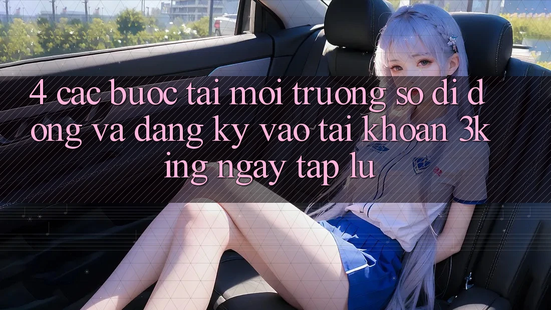 4. Các bước Tải Môi trường số di động Và Đăng Ký, Vào tài khoản 3king Ngay tắp lự 4. Các bước Tải Môi trường số di động Và Đăng Ký, Vào tài khoản 3king Ngay tắp lự