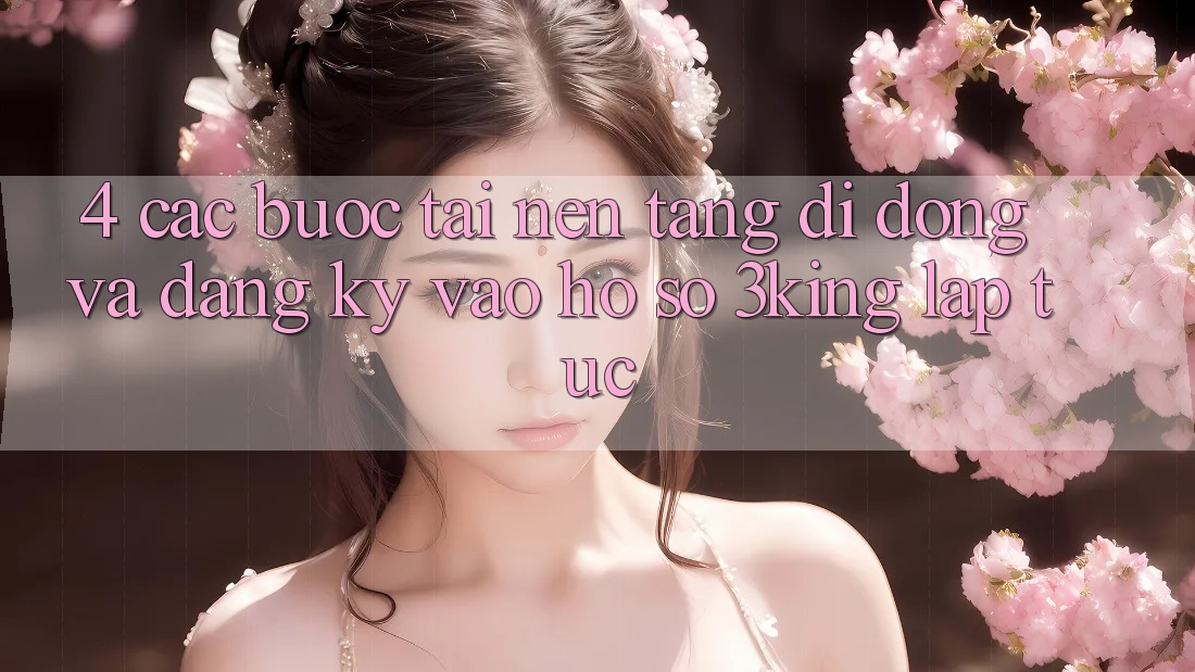 4. Các bước Tải Nền tảng di động Và Đăng Ký, Vào hồ sơ 3king Lập tức