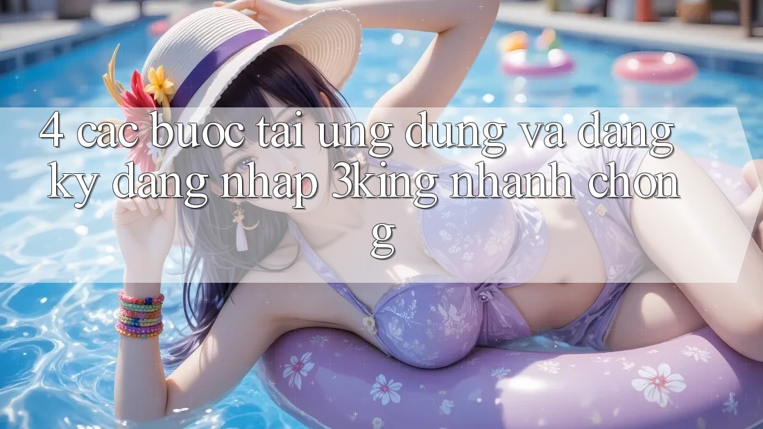 4. Các bước Tải Ứng dụng Và Đăng Ký, Đăng Nhập 3king Nhanh Chóng