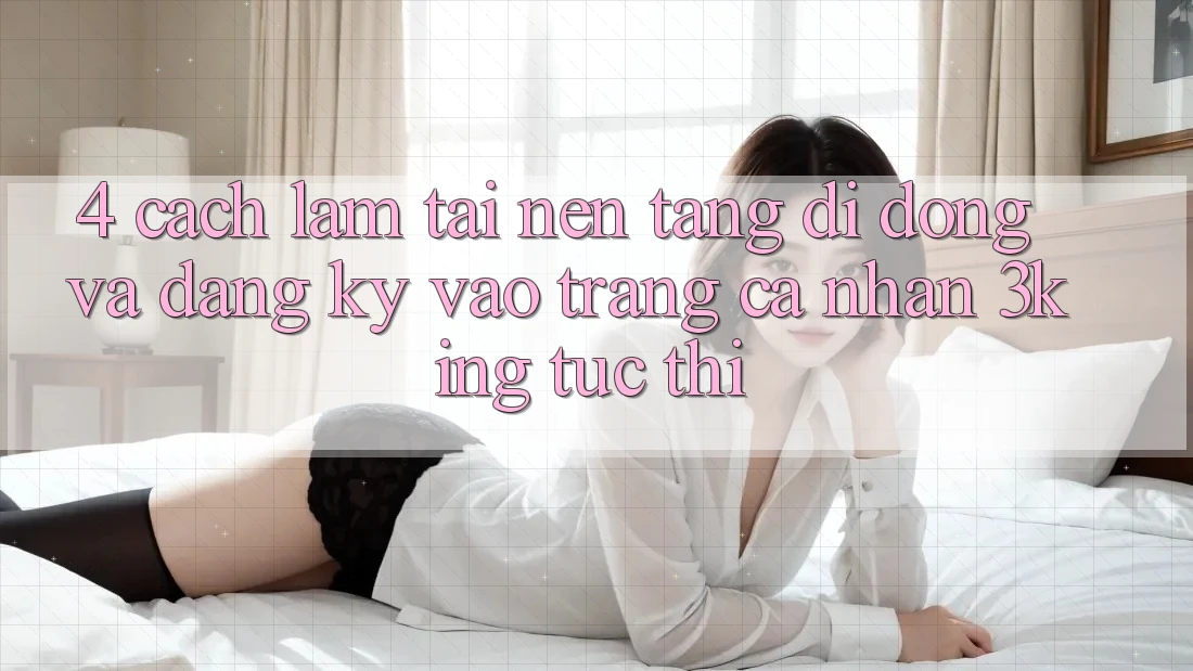 4. Cách làm Tải Nền tảng di động Và Đăng Ký, Vào trang cá nhân 3king Tức thì