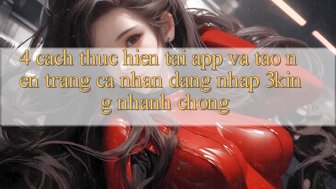 4. Cách thực hiện Tải App Và Tạo nên trang cá nhân, Đăng Nhập 3king Nhanh Chóng 4. Cách thực hiện Tải App Và Tạo nên trang cá nhân, Đăng Nhập 3king Nhanh Chóng
