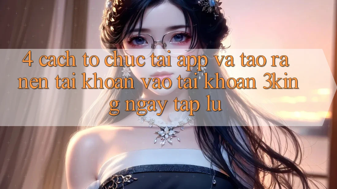 4. Cách tổ chức Tải App Và Tạo ra nên tài khoản, Vào tài khoản 3king Ngay tắp lự 4. Cách tổ chức Tải App Và Tạo ra nên tài khoản, Vào tài khoản 3king Ngay tắp lự