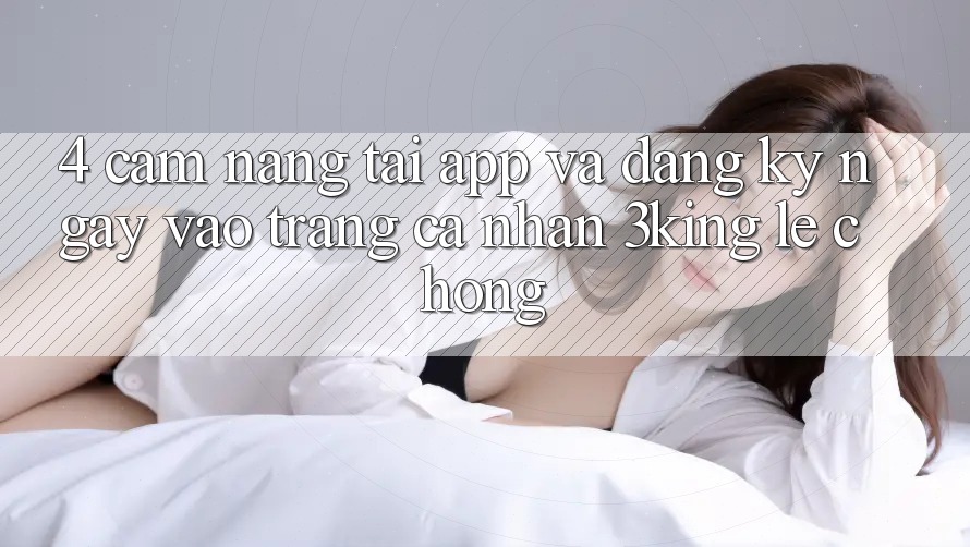 4. Cẩm nang Tải App Và Đăng ký ngay, Vào trang cá nhân 3king Lẹ Chóng