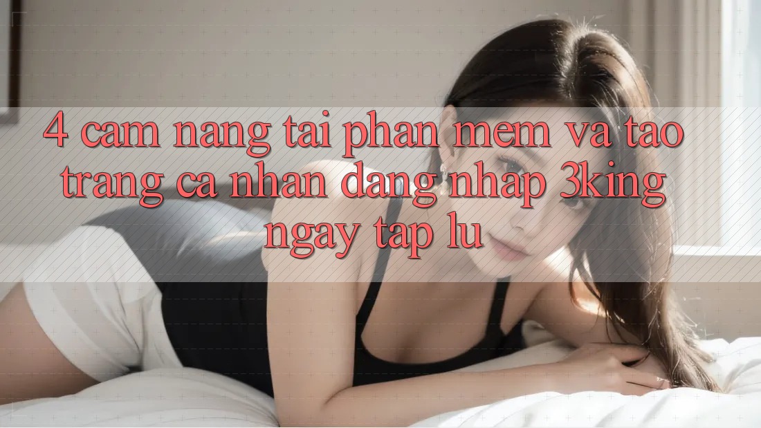4. Cẩm nang Tải Phần mềm Và Tạo trang cá nhân, Đăng Nhập 3king Ngay tắp lự