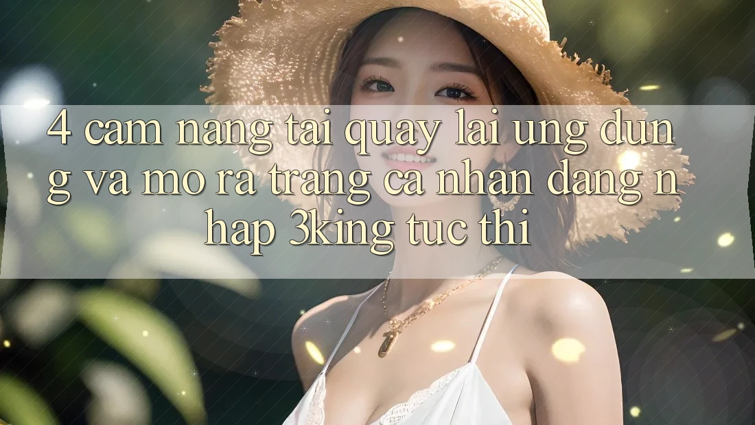 4. Cẩm nang Tải quay lại Ứng dụng Và Mở ra trang cá nhân, Đăng Nhập 3king Tức thì