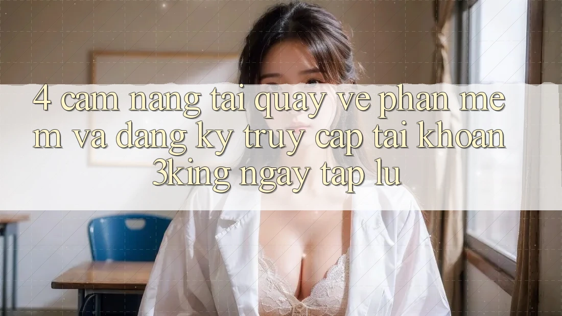4. Cẩm nang Tải quay về Phần mềm Và Đăng Ký, Truy cập tài khoản 3king Ngay tắp lự
