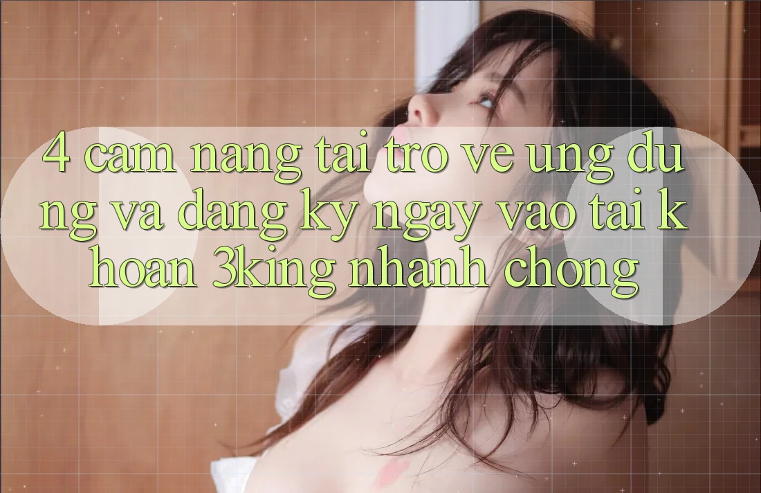 4. Cẩm nang Tải trở về Ứng dụng Và Đăng ký ngay, Vào tài khoản 3king Nhanh Chóng
