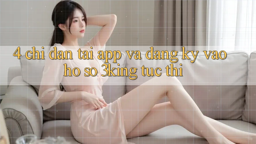 4. Chỉ dẫn Tải App Và Đăng Ký, Vào hồ sơ 3king Tức thì