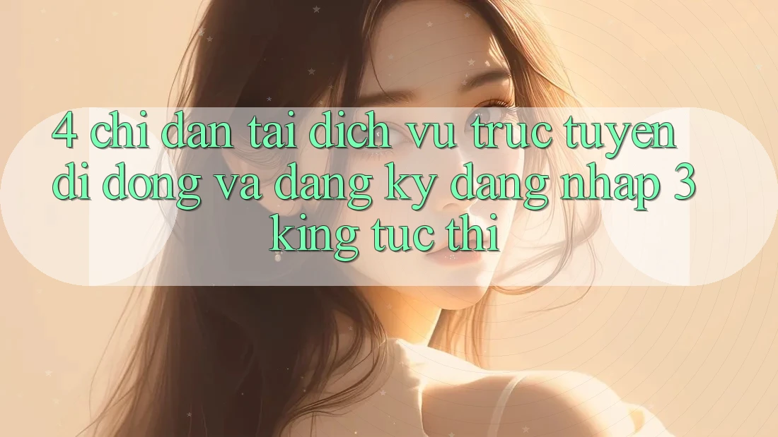 4. Chỉ dẫn Tải Dịch vụ trực tuyến di động Và Đăng Ký, Đăng Nhập 3king Tức thì 4. Chỉ dẫn Tải Dịch vụ trực tuyến di động Và Đăng Ký, Đăng Nhập 3king Tức thì