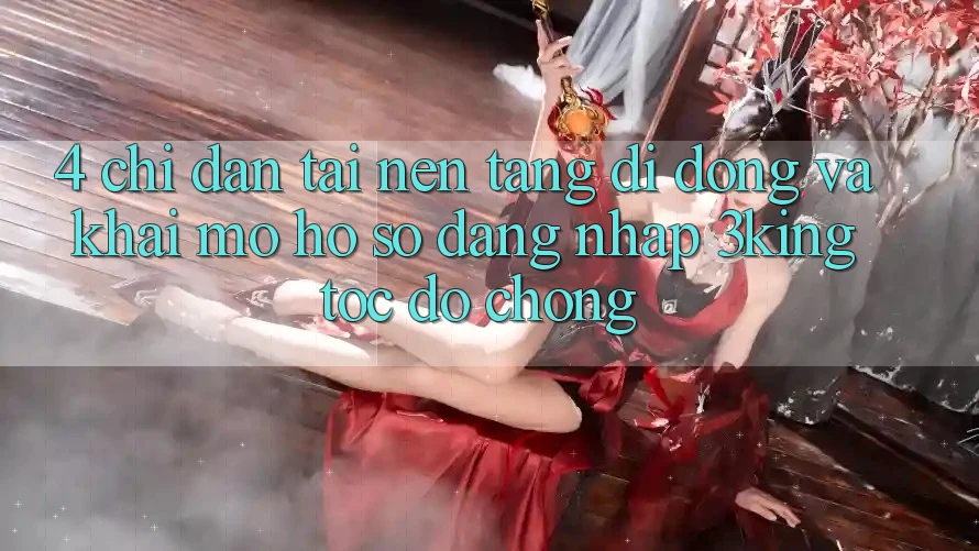 4. Chỉ dẫn Tải Nền tảng di động Và Khai mở hồ sơ, Đăng Nhập 3king Tốc độ Chóng 4. Chỉ dẫn Tải Nền tảng di động Và Khai mở hồ sơ, Đăng Nhập 3king Tốc độ Chóng