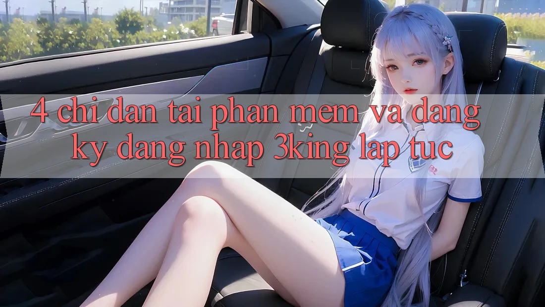 4. Chỉ dẫn Tải Phần mềm Và Đăng Ký, Đăng Nhập 3king Lập tức