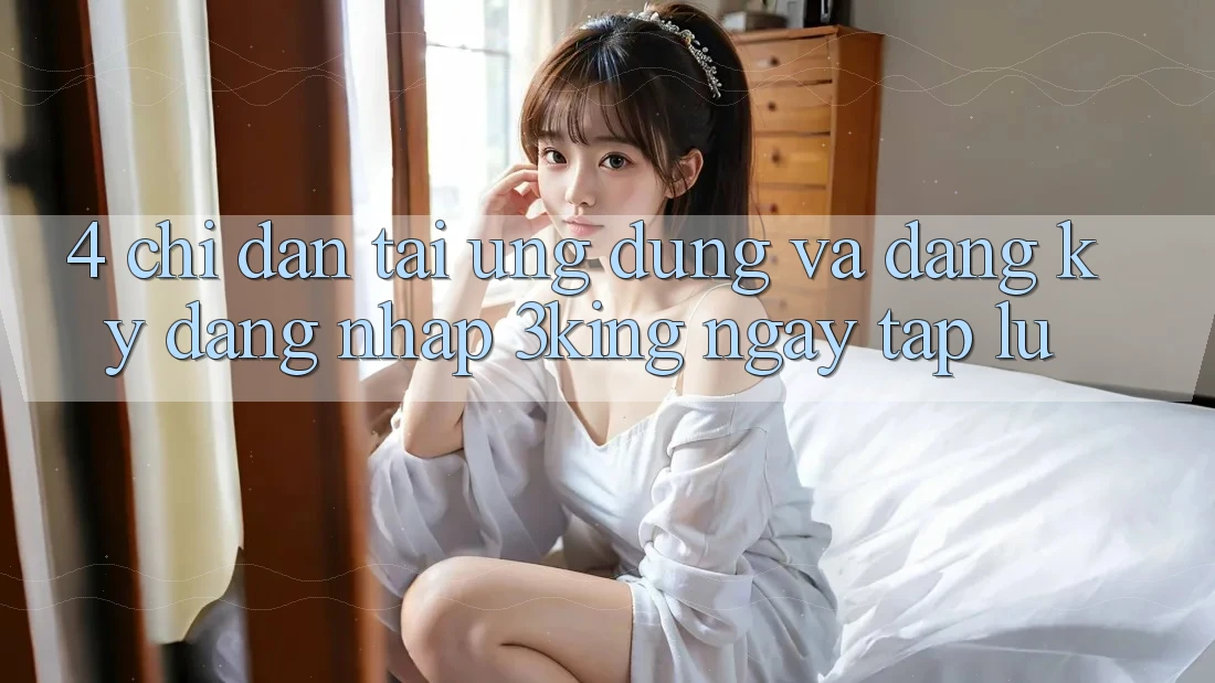 4. Chỉ dẫn Tải Ứng dụng Và Đăng Ký, Đăng Nhập 3king Ngay tắp lự