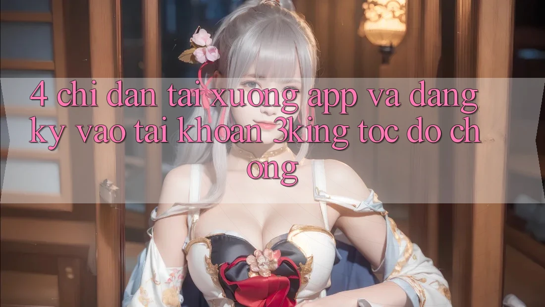 4. Chỉ dẫn Tải xuống App Và Đăng Ký, Vào tài khoản 3king Tốc độ Chóng