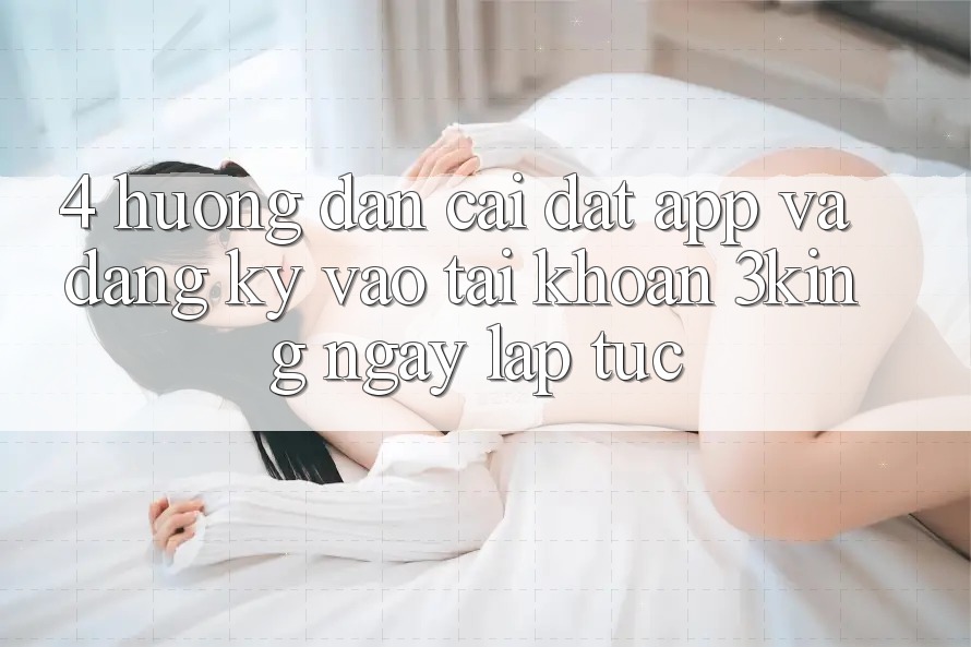 4. Hướng dẫn Cài đặt App Và Đăng Ký, Vào tài khoản 3king Ngay lập tức 4. Hướng dẫn Cài đặt App Và Đăng Ký, Vào tài khoản 3king Ngay lập tức