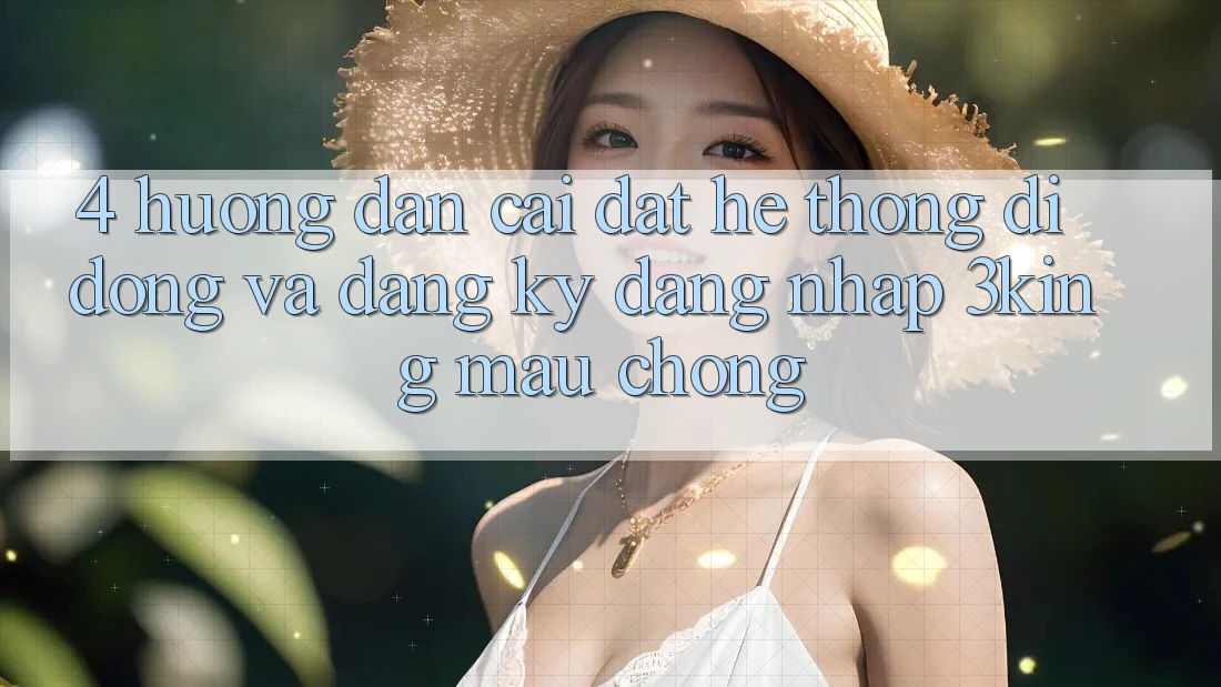 4. Hướng Dẫn Cài đặt Hệ thống di động Và Đăng Ký, Đăng Nhập 3king Mau Chóng 4. Hướng Dẫn Cài đặt Hệ thống di động Và Đăng Ký, Đăng Nhập 3king Mau Chóng