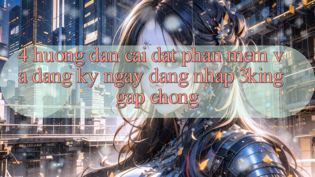 4. Hướng Dẫn Cài đặt Phần mềm Và Đăng ký ngay, Đăng Nhập 3king Gấp chóng 4. Hướng Dẫn Cài đặt Phần mềm Và Đăng ký ngay, Đăng Nhập 3king Gấp chóng