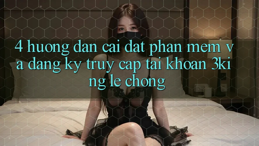 4. Hướng Dẫn Cài đặt Phần mềm Và Đăng Ký, Truy cập tài khoản 3king Lẹ Chóng 4. Hướng Dẫn Cài đặt Phần mềm Và Đăng Ký, Truy cập tài khoản 3king Lẹ Chóng