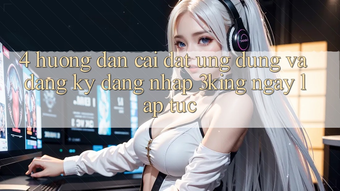 4. Hướng Dẫn Cài đặt Ứng dụng Và Đăng Ký, Đăng Nhập 3king Ngay lập tức 4. Hướng Dẫn Cài đặt Ứng dụng Và Đăng Ký, Đăng Nhập 3king Ngay lập tức